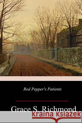 Red Pepper's Patients Grace S. Richmond 9781986029315 Createspace Independent Publishing Platform - książka