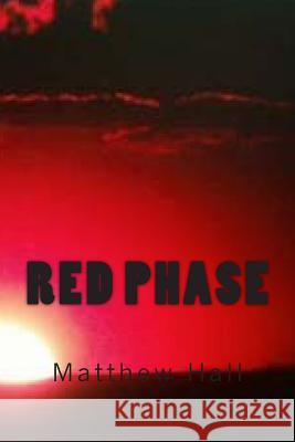 Red Phase Matthew Aaron Hall Jonathan Andrew Hall 9781493722877 Createspace - książka