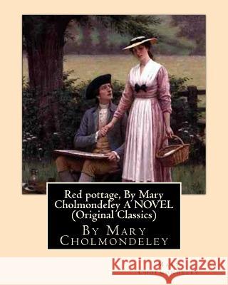 Red pottage, By Mary Cholmondeley A NOVEL (Original Classics) Cholmondeley, Mary 9781534922075 Createspace Independent Publishing Platform - książka