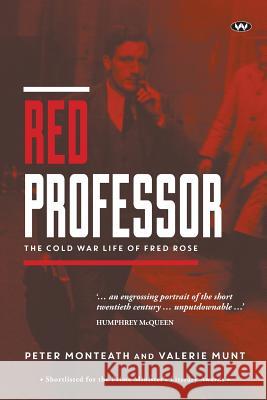 Red Professor: The Cold War life of Fred Rose Monteath, Peter 9781743053720 Wakefield Press Pty Ltd - książka