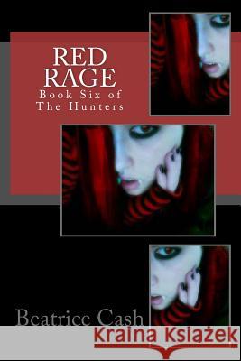 Red Rage: Book Six of The Hunters Cash, Beatrice 9781533049803 Createspace Independent Publishing Platform - książka