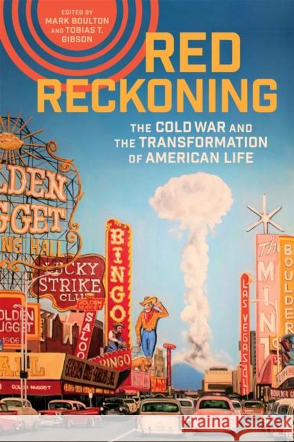 Red Reckoning: The Cold War and the Transformation of American Life Mark Boulton Tobias T. Gibson Linda Weiss 9780807180082 LSU Press - książka
