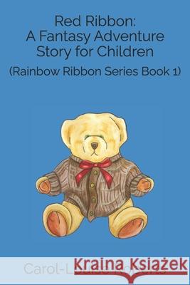 Red Ribbon: A Fantasy Adventure Story for Children: (Rainbow Ribbon Series Book 1) Carol-Louise Roberts 9781067023171 Carol-Louise Roberts - książka