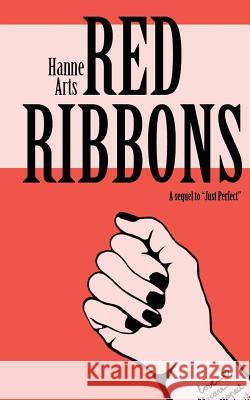 Red Ribbons: A Sequel to Just Perfect Hanne Arts 9781977845504 Createspace Independent Publishing Platform - książka