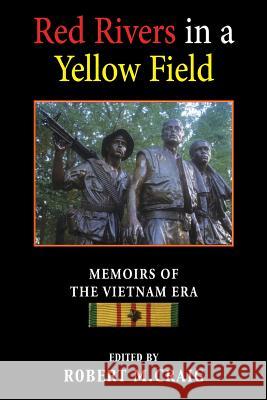 Red Rivers in a Yellow Field: Memoirs of the Vietnam Era Robert M. Craig 9781555719159 Hellgate Press - książka