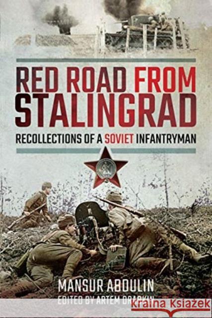 Red Road From Stalingrad: Recollections of a Soviet Infantryman Mansur Abdulin 9781526760708 Pen & Sword Military - książka