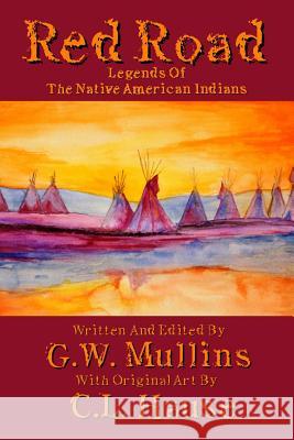 Red Road Legends Of The Native American Indians Mullins, G. W. 9781645168713 Light of the Moon Publishing - książka