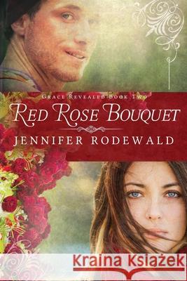 Red Rose Bouquet: A Contemporary Christian Novel Jennifer Rodewald 9780997850802 Rooted Publishing - książka
