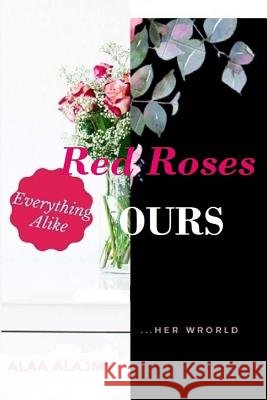 Red Roses and Ours Alaa Alajmy 9781545383322 Createspace Independent Publishing Platform - książka
