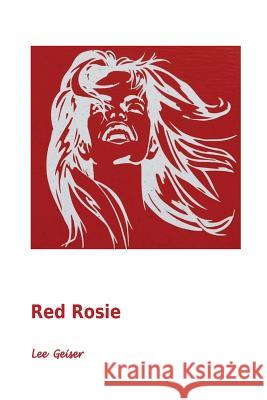Red Rosie Dr Lee Geiser 9781482561067 Createspace - książka