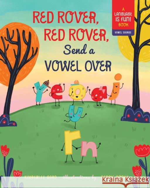 Red Rover, Red Rover, Send a Vowel Over: A Picture Book about Vowel Sounds Kimberlee Gard 9781641709569 Familius LLC - książka