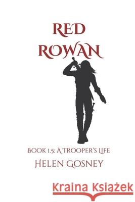 Red Rowan: Book 1.5: A Trooper's Life Helen Gosney 9781075325076 Independently Published - książka