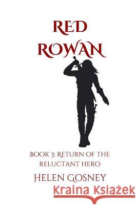 Red Rowan: Book 3: Return of the Reluctant Hero Helen Gosney 9781723765124 Independently Published - książka