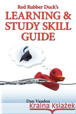 Red Rubber Duck's Learning and Study Skill Guide Dan Vandon 9781419681608 BookSurge - książka