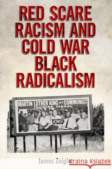 Red Scare Racism and Cold War Black Radicalism James Zeigler 9781496802385 University Press of Mississippi - książka