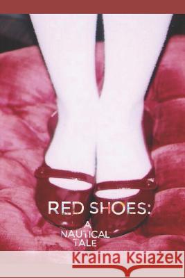 Red Shoes: A Nautical Tale Onna Carr 9781099759079 Independently Published - książka