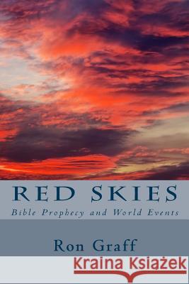 Red Skies: Bible Prophecy and World Events Ron Graff 9781505376074 Createspace - książka