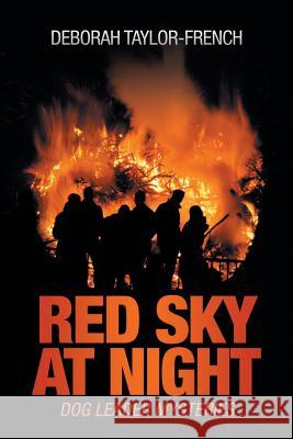 Red Sky at Night: Dog Leader Mysteries Deborah Taylor-French 9781532039706 iUniverse - książka