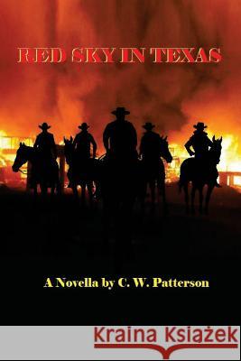 Red Sky in Texas C. W. Patterson 9781981212569 Createspace Independent Publishing Platform - książka