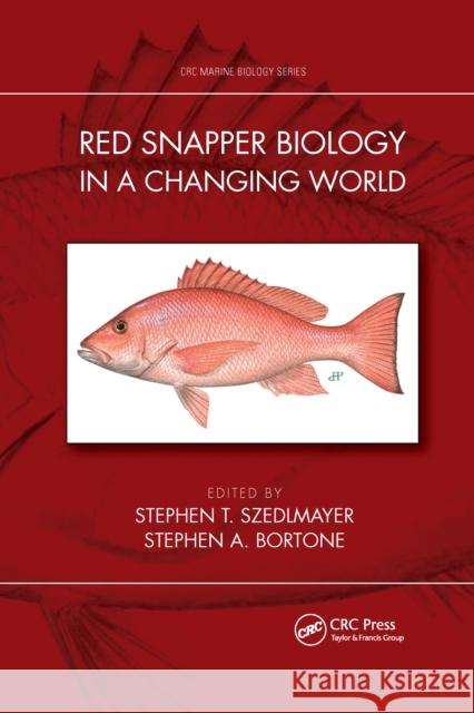 Red Snapper Biology in a Changing World Stephen T. Szedlmayer Stephen A. Bortone 9781032337531 CRC Press - książka