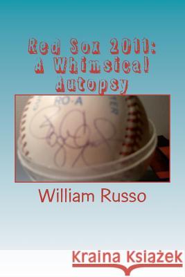 Red Sox 2011: A Whimsical Autopsy William Russo 9781466394957 Createspace - książka
