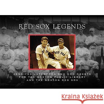 Red Sox Legends Jennifer Latchford Rod Oreste 9780738549798 Arcadia Publishing (SC) - książka