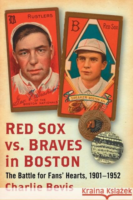 Red Sox vs. Braves in Boston: The Battle for Fans' Hearts, 1901-1952 Charlie Bevis 9780786496648 McFarland & Company - książka