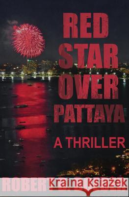 Red Star Over Pattaya: A Thriller Robert B. Boeder 9781496171993 Createspace - książka