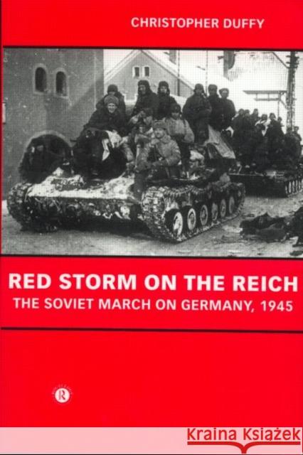 Red Storm on the Reich: The Soviet March on Germany 1945 Duffy, Christopher 9780415228299 TAYLOR & FRANCIS LTD - książka