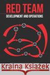Red Team Development and Operations: A practical guide James Tubberville, Joe Vest 9798601431828 Independently Published