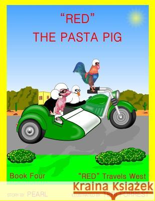 Red the Pasta Pig: Book Four RED Travels West Forrest, Teri 9781096795230 Independently Published - książka