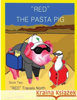 Red The Pasta Pig Travels North: Red Travels North, Book Two Forrest, Teri 9781540706522 Createspace Independent Publishing Platform - książka