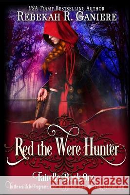 Red the Were Hunter Rebekah R. Ganiere 9781633000018 Fallen Angel Press - książka