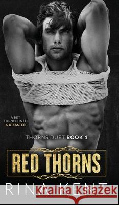Red Thorns: A Dark New Adult Romance Kent, Rina 9781685450120 Blackthorn Books - książka