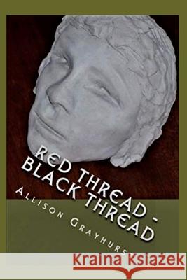 Red Thread - Black Thread: The poetry of Allison Grayhurst Allison Grayhurst 9781478244189 Createspace Independent Publishing Platform - książka