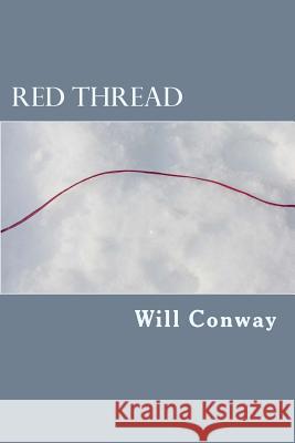 Red Thread: A Novel of Love and Fate Will Conway 9781508539919 Createspace - książka