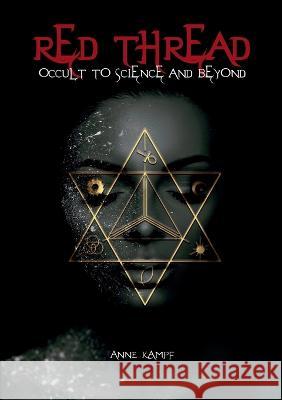 Red Thread: Occult to Science and Beyond Anne-Marie Kampf 9783757840143 Bod - Books on Demand - książka