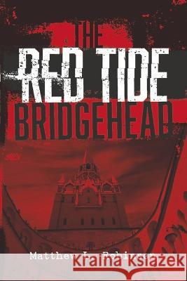 Red Tide Apocalypse: Bridgeheadvolume 2 Matthew L. Robinson 9781667856421 Bookbaby - książka