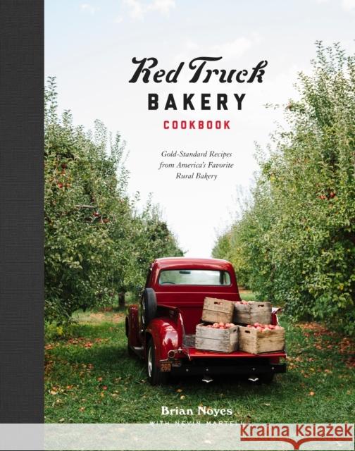 Red Truck Bakery Cookbook: Gold-Standard Recipes from America's Favorite Rural Bakery Brian Noyes 9780804189613 Clarkson Potter Publishers - książka