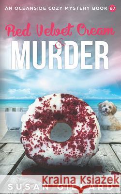 Red Velvet Cream & Murder: An Oceanside Cozy Mystery Book 67 Susan Gillard 9781796827606 Independently Published - książka