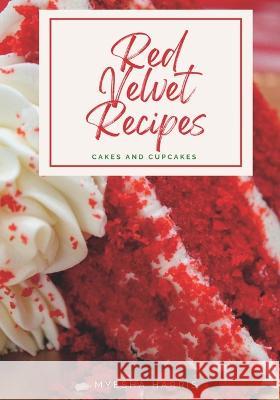 Red Velvet Recipes: Cakes and Cupcakes Myesha Harris 9781736681176 Alwayzblessd1creations - książka