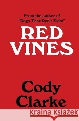 Red Vines: Ten Stories Cody Clarke 9781519469779 Createspace Independent Publishing Platform - książka