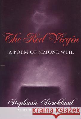 Red Virgin: A Poem of Simone Weil Stephanie Strickland 9780299139940 University of Wisconsin Press - książka