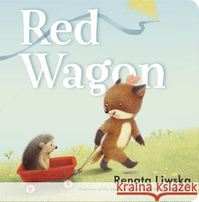 Red Wagon Renata Liwska Renata Liwska 9780399162398 Philomel Books - książka