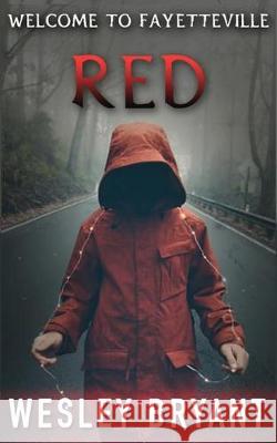 Red: Welcome To Fayetteville Bryant, Wesley 9781717469113 Createspace Independent Publishing Platform - książka