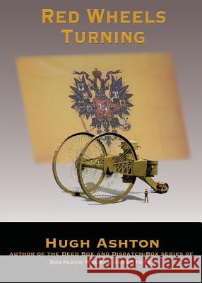 Red Wheels Turning: A Novel of the Great European War Hugh Ashton   9781912605484 J-Views Publishing - książka