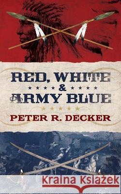 Red, White & Army Blue Peter R. Decker 9780692278062 Western Slope Press - książka