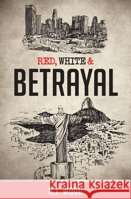Red, White & Betrayal A. J. Wood 9780990524939 Waterton Publishing Company - książka
