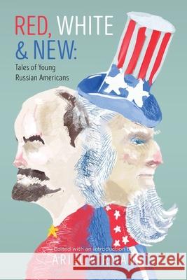 Red, White & New: Tales of Young Russian Americans Ariel Kirman 9781955656092 Little Creek Press - książka