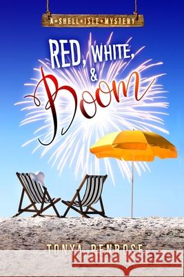 Red, White, and Boom: A Shell Isle Mystery Tonya Penrose 9781952579219 Cozy Cat Press - książka
